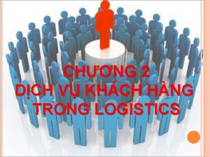 CHNG 2 DCH V KHCH HNG TRONG LOGISTICS