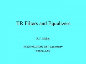 IIR Filters and Equalizers R C Maher ECEN