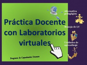 Alternativa pedaggica Prctica Docente con Laboratorios virtuales Manejo