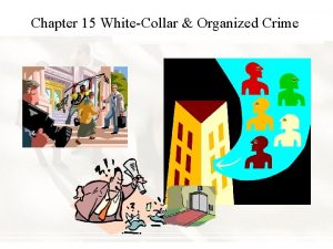Chapter 15 WhiteCollar Organized Crime Chapter Summary Chapter