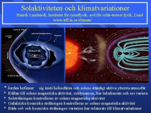 Solaktiviteten och klimatvariationer Henrik Lundstedt Institutet fr rymdfysik