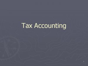 Tax Accounting 1 Contents q Part 1 Income
