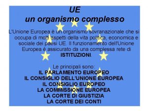 UE un organismo complesso LUnione Europea un organismo