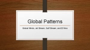 Global Patterns Global Winds Jet Stream Gulf Stream