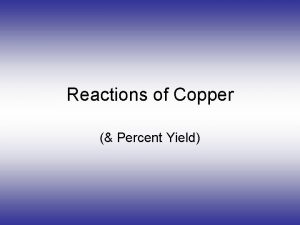 Reactions of Copper Percent Yield Copy of Reactions