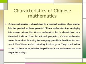 Characteristics of Chinese mathematics n Chinese mathematics is