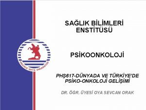 SALIK BLMLER ENSTTS PSKOONKOLOJ PH 617 DNYADA VE