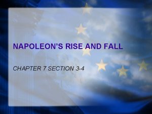 NAPOLEONS RISE AND FALL CHAPTER 7 SECTION 3