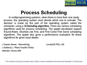 Process Scheduling In multiprogramming systems when there is
