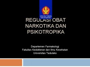 REGULASI OBAT NARKOTIKA DAN PSIKOTROPIKA Departemen Farmakologi Fakultas