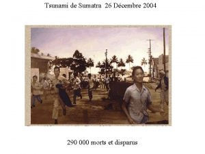 Tsunami de Sumatra 26 Dcembre 2004 290 000