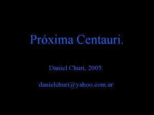 Prxima Centauri Daniel Churi 2005 danielchuriyahoo com ar