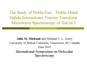 The Study of Noble Gas Noble Metal Halide