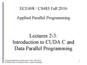 ECE 408 CS 483 Fall 2016 Applied Parallel