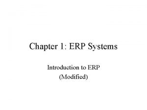 Chapter 1 ERP Systems Introduction to ERP Modified