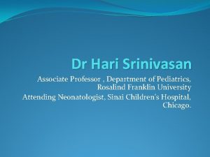 Dr Hari Srinivasan Associate Professor Department of Pediatrics