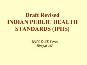 Draft Revised INDIAN PUBLIC HEALTH STANDARDS IPHS IPHS