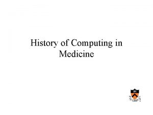 History of Computing in Medicine Beginnings 1950s computers