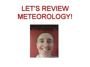 LETS REVIEW METEOROLOGY Base your answers on the