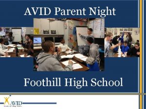 AVID Parent Night Foothill High School The Foothill
