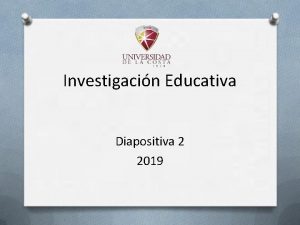 Investigacin Educativa Diapositiva 2 2019 Conceptos claves Investigacin