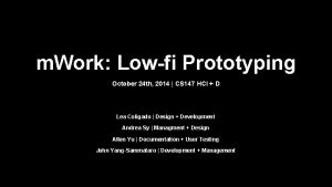 m Work Lowfi Prototyping October 24 th 2014