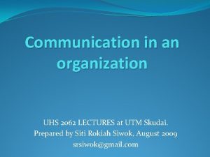 Communication in an organization UHS 2062 LECTURES at