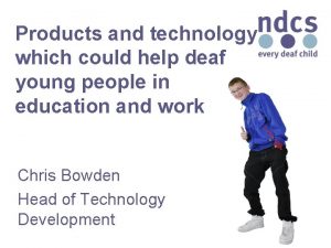 Products and technology which could help deaf young