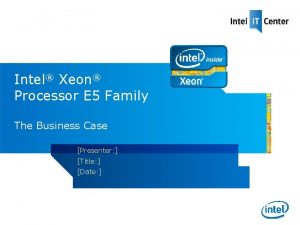 Intel Xeon Processor E 5 Family The Business