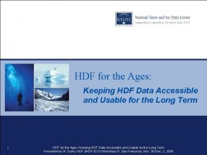 HDF for the Ages Keeping HDF Data Accessible