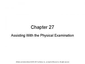 Chapter 27 Assisting With the Physical Examination All