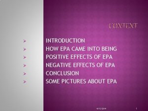 INTRODUCTION HOW EPA CAME INTO BEING POSITIVE EFFECTS