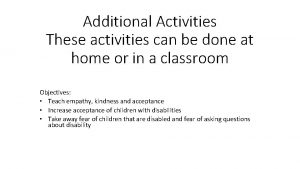 Additional Activities These activities can be done at