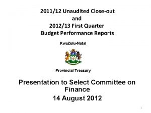 201112 Unaudited Closeout and 201213 First Quarter Budget