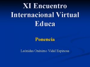 XI Encuentro Internacional Virtual Educa Ponencia Lenidas Onsimo