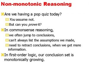 Nonmonotonic Reasoning z Are we having a pop