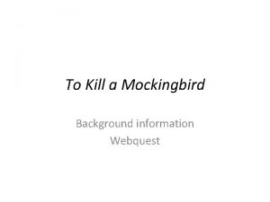 To Kill a Mockingbird Background information Webquest Nelle