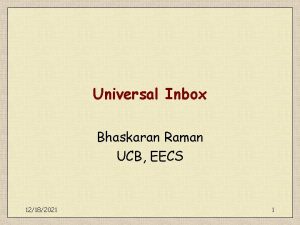 Universal Inbox Bhaskaran Raman UCB EECS 12182021 1