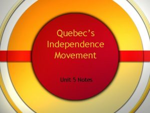 Quebecs Independence Movement Unit 5 Notes Quebec The