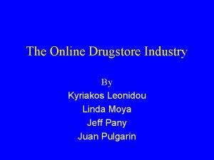 The Online Drugstore Industry By Kyriakos Leonidou Linda