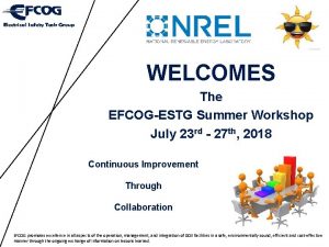 WELCOMES The EFCOGESTG Summer Workshop July 23 rd