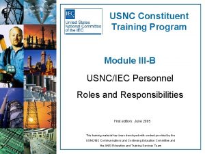 USNC Constituent Training Program Module IIIB USNCIEC Personnel