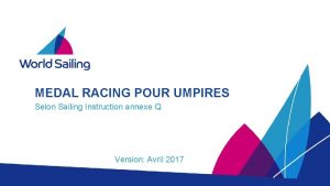 MEDAL RACING POUR UMPIRES Selon Sailing Instruction annexe