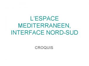 LESPACE MEDITERRANEEN INTERFACE NORDSUD CROQUIS Aidezvous du manuel