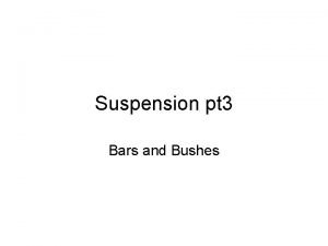 Suspension pt 3 Bars and Bushes Antiroll bar