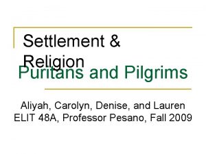 Settlement Religion Puritans and Pilgrims Aliyah Carolyn Denise