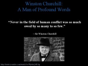 Winston Churchill A Man of Profound Words Never