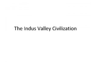 The Indus Valley Civilization Self Paced Notes Today