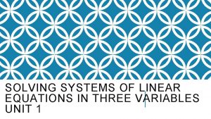 SOLVING SYSTEMS OF LINEAR EQUATIONS IN THREE VARIABLES