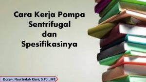 Cara Kerja Pompa Sentrifugal dan Spesifikasinya Dosen Novi